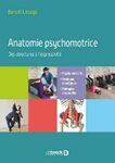 Anatomie psychomotrice : des structures à l'expressivité: psychomotricité, pratiques somatiques, thérapies corporelles
