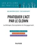 Pratiquer l’ACT par le clown : la thérapie d’acceptation et d’engagement