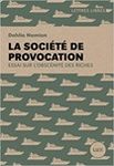 La société de provocation : essai sur l'obscénité des riches