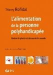 L'alimentation de la personne polyhandicapée : goûter le plaisir et découvrir le monde