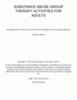 Substance Abuse Group Therapy Activities for Adults : A Comprehensive Guide to Group Activities and Techniques for Overcoming Addiction : Group Therapy Activities For Addiction Recovery