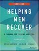 Helping men recover : a program for treating addiction : a man's workbook