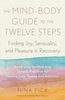 The mind-body guide to the twelve steps : finding joy, sensuality, and pleasure in recovery
