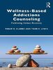 Wellness-based addictions counseling : facilitating holistic recovery