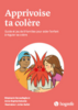 Apprivoise ta colère : guide et jeu de 8 familles pour aider l'enfant à réguler sa colère