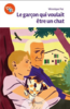 Le garçon qui voulait être un chat