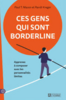 Ces gens qui sont borderline : apprenez à composer avec les personnalités limites
