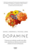 Dopamine : comment une molécule contrôle notre désir, notre créativité, nos relations et pourrait bien décider de l'avenir de l'humanité