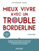Mieux vivre avec un trouble borderline : comment mieux réguler vos émotions pour améliorer votre qualité de vie et vos relations aux autres : un programme de gestion des émotions