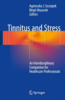 Tinnitus and stress : an interdisciplinary companion for healthcare professionals
