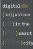 Digital (in)justice in the smart city