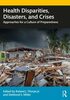 Health disparities, disasters, and crises : approaches for a culture of preparedness