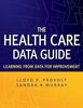 The health care data guide : learning from data for improvement, 2nd edition
