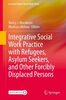 Integrative social work practice with refugees, asylum seekers, and other forcibly displaced persons