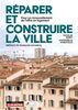 Réparer et construire la ville : pour un renouvellement de l'offre en logement