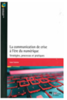 La communication de crise à l'ère du numérique: stratégies, processus et pratiques