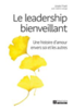 Le leadership bienveillant : une histoire d'amour envers soi et les autres