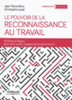 Le pouvoir de la reconnaissance au travail : 30 fiches pratiques pour allier santé, engagement et performance