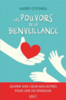 Les pouvoirs de la bienveillance