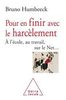 Pour en finir avec le harcèlement : à l'école, au travail, sur le net...