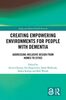 Creating empowering environments for people with dementia : addressing inclusive design from homes to cities