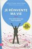 Je réinvente ma vie : vous valez mieux que vous ne pensez, 3e édition