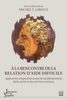 À la rencontre de la relation d'aide difficile : approches inspirantes pour les professionnels de la santé et des services sociaux