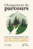 Changement de parcours : guide d'accompagnement pour votre transition et recherche d'emploi