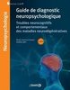 Guide de diagnostic neuropsychologique : troubles cognitifs et comportementaux des maladies neurodégénératives