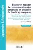 Évaluer et faciliter la communication de la personne en situation de handicap complexe : polyhandicap, syndrome d'Angelman, syndrome de Rett, autisme déficitaire, AVC sévère, traumatisme crânien, démences, ...