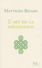 L’art de la méditation : pourquoi méditer ? Sur quoi ? Comment ?
