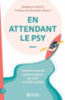 En attendant le psy : prendre sa santé psychologique en main un défi à la fois