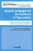 Atypies langagières de l'enfance à l'âge adulte : apports de la psycholinguistique et des neurosciences cognitives