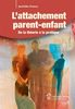 L'attachement parent-enfant : de la théorie à la pratique