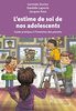 L'estime de soi de nos adolescents : guide pratique à l'intention des parents