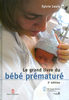 Le grand livre du bébé prématuré, 2e édition