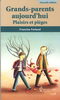 Grands-parents aujourd'hui : plaisirs et pièges