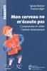Mon cerveau ne m'écoute pas : [comprendre et aider l'enfant dyspraxique]