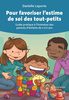 Pour favoriser l'estime de soi des tout-petits : guide pratique à l'intention des parents d'enfants de 0 à 6 ans