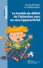 Le trouble de déficit de l'attention avec ou sans hyperactivité