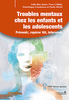 Troubles mentaux chez les enfants et les adolescents : prévenir, repérer tôt, intervenir