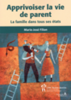 Apprivoiser la vie de parent : la famille dans tous ses états