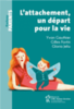 L'attachement, un départ pour la vie, réédition