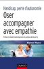Handicap, perte d'autonomie : oser accompagner avec empathie