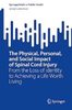 The physical, personal and social impact of spinal cord injury : from the loss of identity to achieving a life worth living