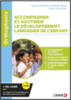 Accompagner et soutenir le développement langagier de l'enfant