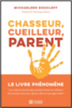 Chasseur, cueilleur, parent : les cultures ancestrales excellent dans l'art d'élever des humains heureux. Qu'ont-elles à nous apprendre?