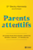 Parents attentifs : un guide pour privilégier l'empathie envers l'enfant... et envers soi