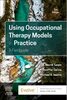 Using occupational therapy models in practice : a field guide