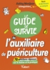 Le guide de survie : de l'auxiliaire de puériculture